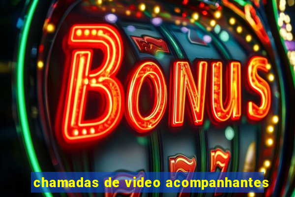 chamadas de video acompanhantes